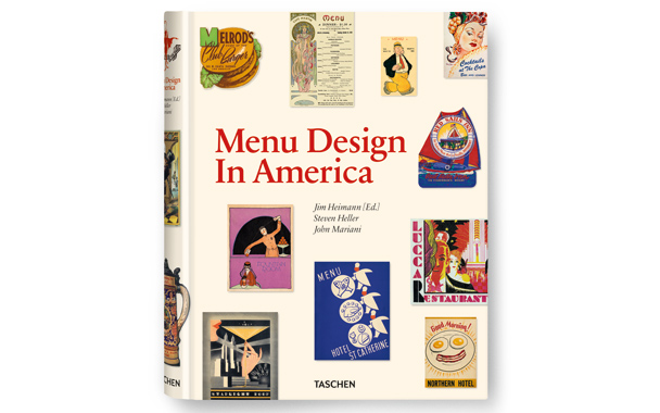 <em>Menu Design in America: A Visual and Culinary History of Graphic Styles and Design 1850–1985,</em> by Steven Heller and John Mariani, edited by Jim Heimann